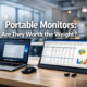 Portable Monitors: Are They Worth the Weight?