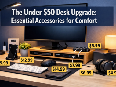 The "Under $50" Desk Upgrade: Essential Accessories for Comfort